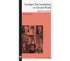 Tanıdığım Eski Sanatkârlar ve Osmanlı Ricâli - Reşid Halid Gönç - Ötüken Neşriyat