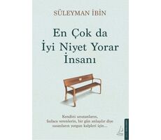 En Çok da İyi Niyet Yorar İnsanı - Süleyman İbin - Destek Yayınları