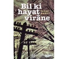 Bil Ki Hayat Virane - İlyas Barut - İletişim Yayınevi
