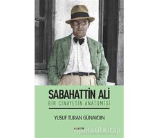 Sabahattin Ali - Bir Cinayetin Anatomisi - Yusuf Turan Günaydın - Kopernik Kitap