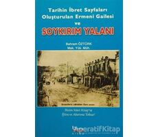 Tarihin İbret Sayfaları Oluşturulan Ermeni Gailesi ve Soykırım Yalanı - Behram Öztürk - Barış Kitap