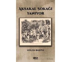 Aksakal Sokağı Yanıyor - Hülya Bartu - Gece Kitaplığı