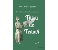 7 Tıp Sisteminde Birincil Kaynaklara Göre: Tütsü ile Tedavi - Rana Babaç Çelebi - Albaraka Yayınları