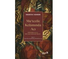 Mutezile Kelamında Acı - Margaretha T. Heemskerk - Albaraka Yayınları
