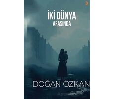 İki Dünya Arasında - Doğan Özkan - Cinius Yayınları
