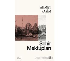 Şehir Mektupları - Ahmet Rasim - Ketebe Yayınları