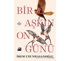 Bir Aşkın On Günü - İrem Uzunhasanoğlu - Doğan Kitap