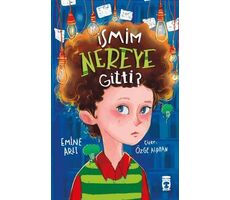 İsmim Nereye Gitti? - Emine Arlı - Timaş Çocuk