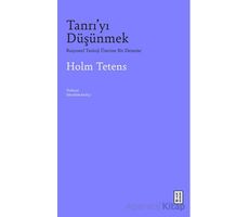 Tanrı’yı Düşünmek - Holm Tetens - Ketebe Yayınları
