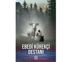 Ebedi Kürekçi Destanı - Ozan Türk - Elpis Yayınları
