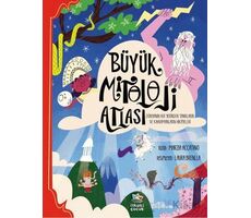 Büyük Mitoloji Atlası/Dünyanın Her Yerinden Tanrıların ve Kahramanların Hikâyeleri