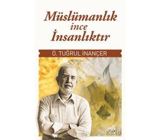 Müslümanlık İnce İnsanlıktır - Ömer Tuğrul İnançer - Sufi Kitap