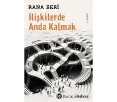 İlişkilerde Anda Kalmak - Rana Beri - Remzi Kitabevi