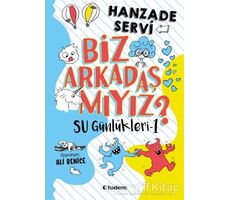 Biz Arkadaş mıyız? - Su Günlükleri 1 - Hanzade Servi - Tudem Yayınları