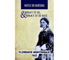 Notes On Nursing - What It Is, And What It Is Not - Florence Nightingale - Gece Kitaplığı