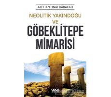 Neolitik Yakındoğu ve Göbeklitepe Mimarisi - Atlıhan Onat Karacalı - Gece Kitaplığı