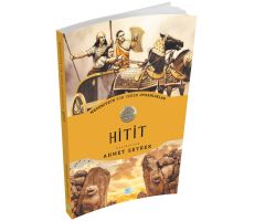 Hitit - Medeniyete Yön Veren Uygarlıklar - Maviçatı Yayınları