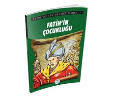 Fatih’in Çocukluğu - Fatih Sultan Mehmet Serisi - Maviçatı Yayınları