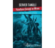 Yüzyılların Gerçeği ve Mirası 4.Cilt - Server Tanilli - İş Bankası Kültür Yayınları