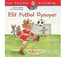 Elif Futbol Oynuyor - Liane Schneider - İş Bankası Kültür Yayınları