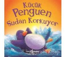 Küçük Penguen Sudan Korkuyor - Rachel Elliott - İş Bankası Kültür Yayınları