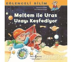 Meltem ile Uras Uzayı Keşfediyor - Eğlenceli Bilim - Maria Breuer - İş Bankası Kültür Yayınları