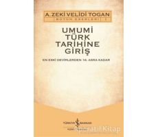 Umumi Türk Tarihine Giriş (2 Cilt Takım) - A. Zeki Velidi Togan - İş Bankası Kültür Yayınları