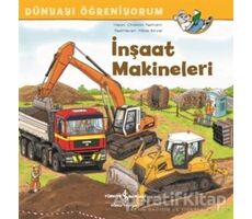 İnşaat Makineleri - Dünyayı Öğreniyorum - Christian Tielmann - İş Bankası Kültür Yayınları