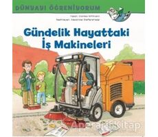 Gündelik Hayattaki İş Makineleri - Dünyayı Öğreniyorum