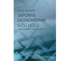 Japonya Ekonomisinin Gizli Gücü - İsmet Gergerli - İş Bankası Kültür Yayınları
