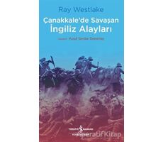 Çanakkalede Savaşan İngiliz Alayları - Ray Westlake - İş Bankası Kültür Yayınları