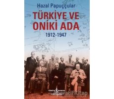 Türkiye ve Oniki Ada 1912-1947 - Hazal Papuççular - İş Bankası Kültür Yayınları