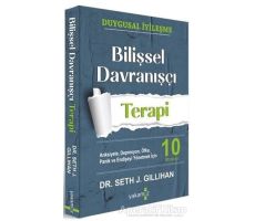 Bilişsel Davranışçı Terapi - Seth J. Gillihan - Yakamoz Yayınevi