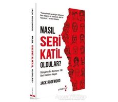 Nasıl Seri Katil Oldular? - Jack Rosewood - Yakamoz Yayınevi
