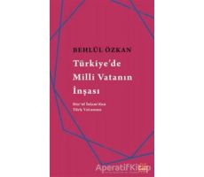 Türkiyede Milli Vatanın İnşası - Behlül Özkan - Kırmızı Kedi Yayınevi