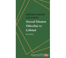 Siyasal İslamın Yükselişi ve Çöküşü - Mehmet Bedri Gültekin - Kırmızı Kedi Yayınevi