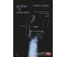 Şiirler - 3 (1970-2012) - Tuğrul Tanyol - Kırmızı Kedi Yayınevi