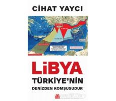 Libya Türkiye’nin Denizden Komşusudur - Cihat Yaycı - Kırmızı Kedi Yayınevi