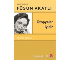 Ütopyalar İyidir - Füsun Akatlı - Kırmızı Kedi Yayınevi