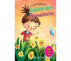 Çiçeklerden Öğrendiklerim - Doğadan Öğreniyorum - Quixot Publishing - Parıltı Yayınları