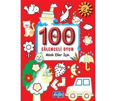 100 Eğlenceli Oyun - Minik Eller İçin - Kolektif - Parıltı Yayınları