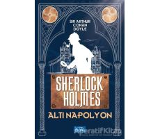 Altı Napolyon - Sherlock Holmes - Sir Arthur Conan Doyle - Parıltı Yayınları