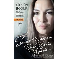 Sıradaki Teşekkürüm Bana Yanlış Yapanlara - Nilgün Bodur - Artemis Yayınları