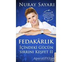 Fedakarlık İçindeki Gücün Sırrını Keşfet - 2 - Nuray Sayarı - Destek Yayınları