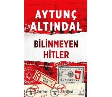 Bilinmeyen Hitler - Aytunç Altındal - Destek Yayınları