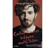 Kalbin Temizse Hikayen Mutlu Biter - Hakan Mengüç - Destek Yayınları