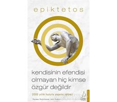 Kendisinin Efendisi Olmayan Hiç Kimse Özgür Değildir - Epiktetos - Destek Yayınları