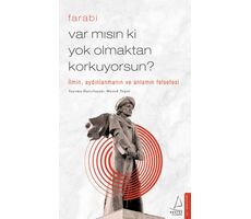 Var mısın ki Yok Olmaktan Korkuyorsun? - Farabi - Destek Yayınları