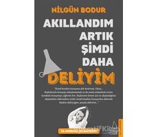 Akıllandım Artık Şimdi Daha Deliyim - Nilgün Bodur - Destek Yayınları