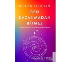 Ben Kazanmadan Bitmez - Bircan Yıldırım - Destek Yayınları